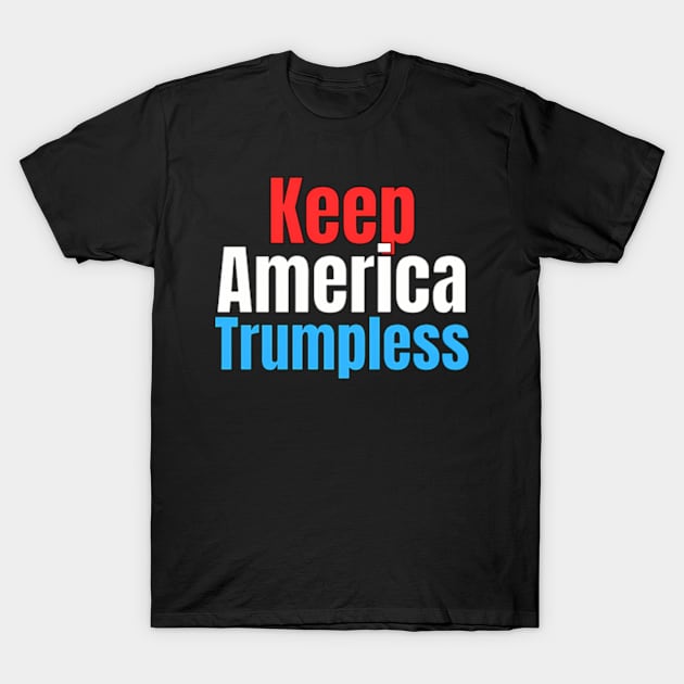 Keep America Trumpless ny -Trump T-Shirt by lam-san-dan